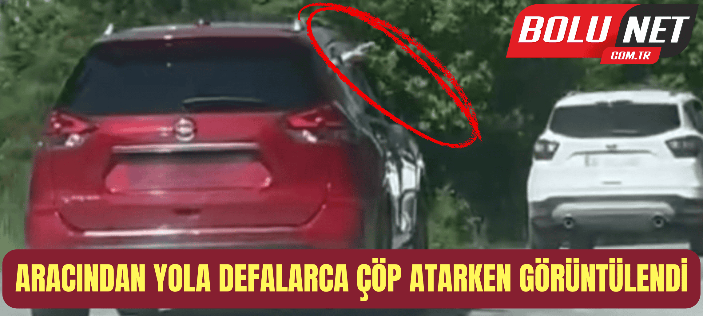 Aracından yola defalarca çöp atarken görüntülendi ...Bolunet
