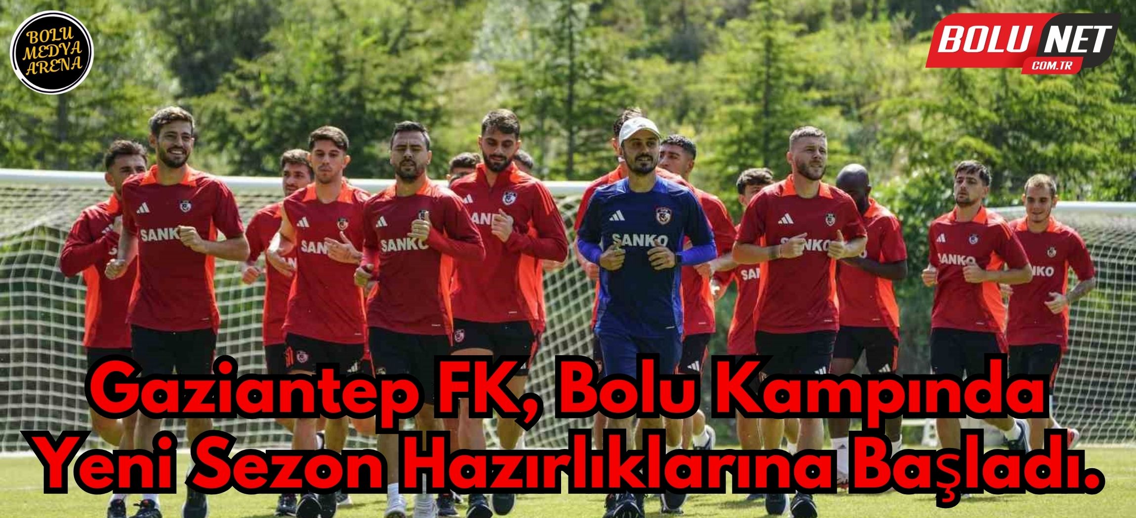 Gaziantep FK, Bolu kampına başladı...BoluNet