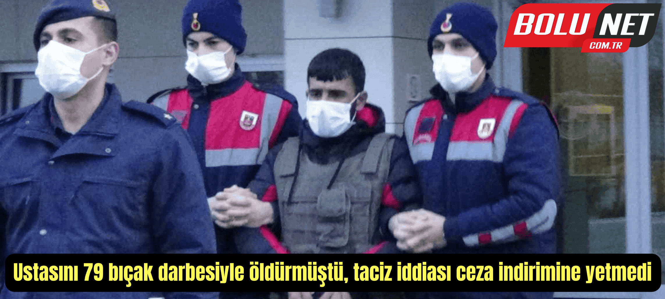 Ustasını 79 bıçak darbesiyle öldürmüştü, taciz iddiası ceza indirimine yetmedi ...BoluNet