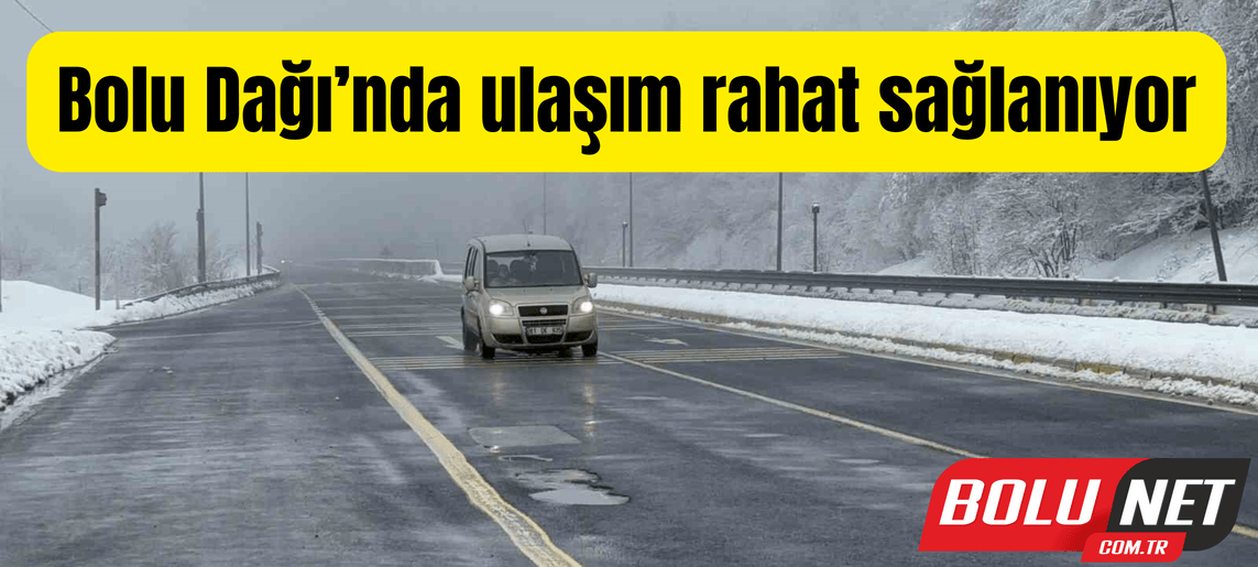 Bolu Dağı’nda ulaşım rahat sağlanıyor BoluNet