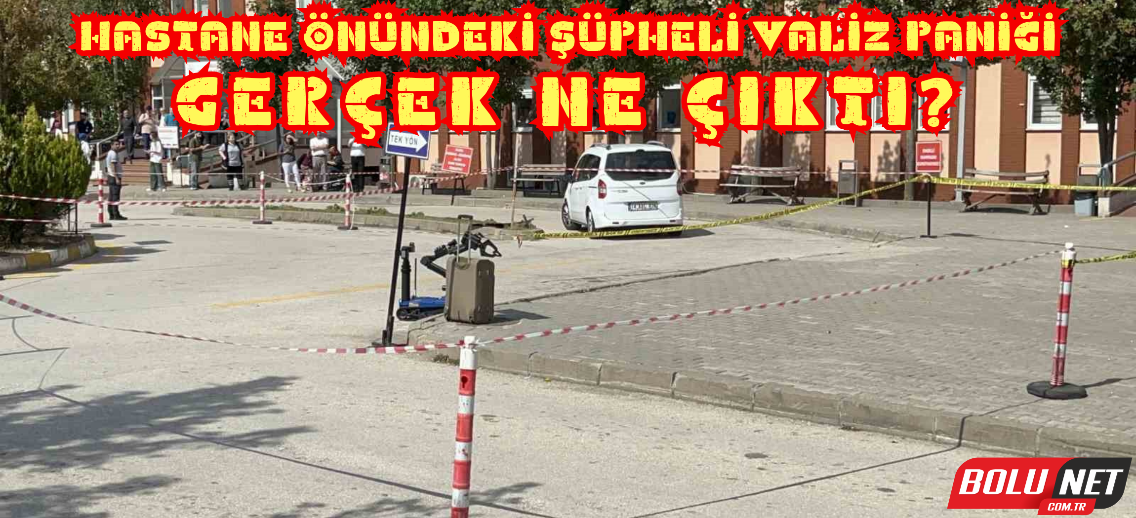 Hastane önünde şüpheli valiz paniği: 