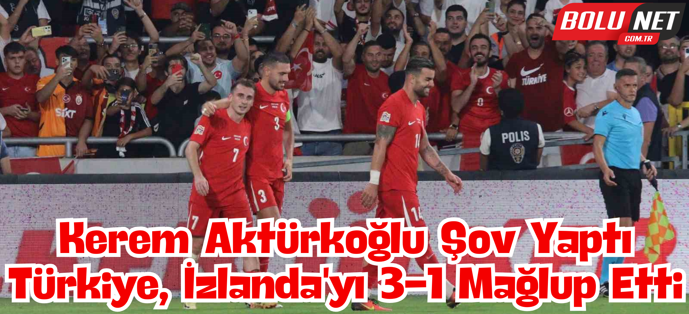 UEFA Uluslar Ligi: Türkiye: 3 - İzlanda: 1 ...BoluNet