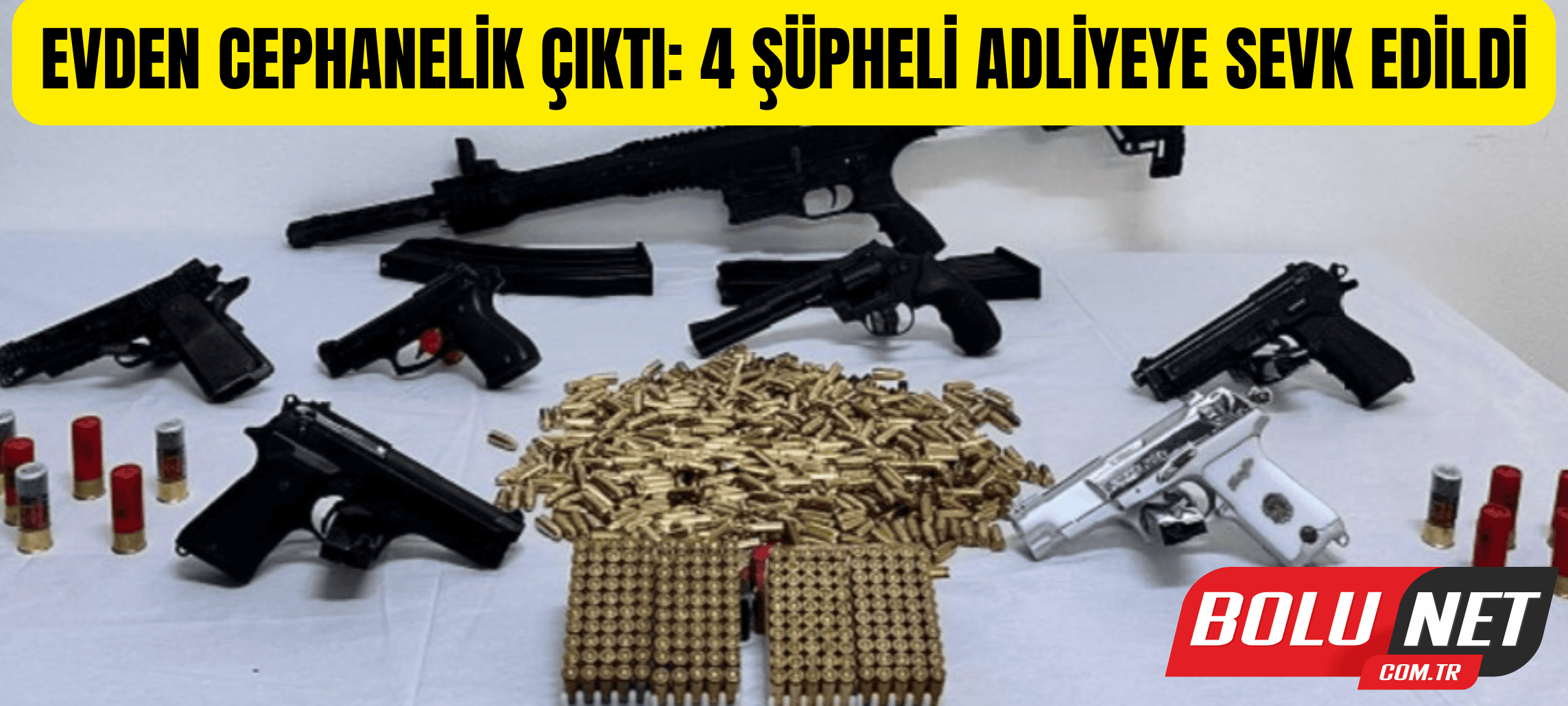 Evden cephanelik çıktı: 4 şüpheli adliyeye sevk edildi ...BoluNet