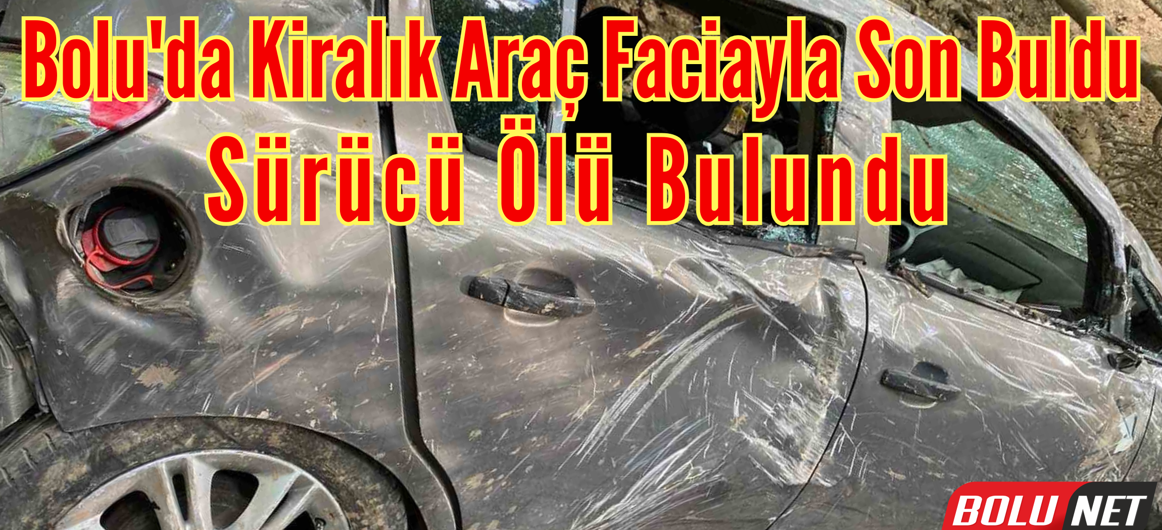 Araç kiraladıkları kişiye ulaşamayınca ihbar ettiler: Otomobil uçuruma devrilmiş halde, sürücü ise ölü bulundu ...BoluNet