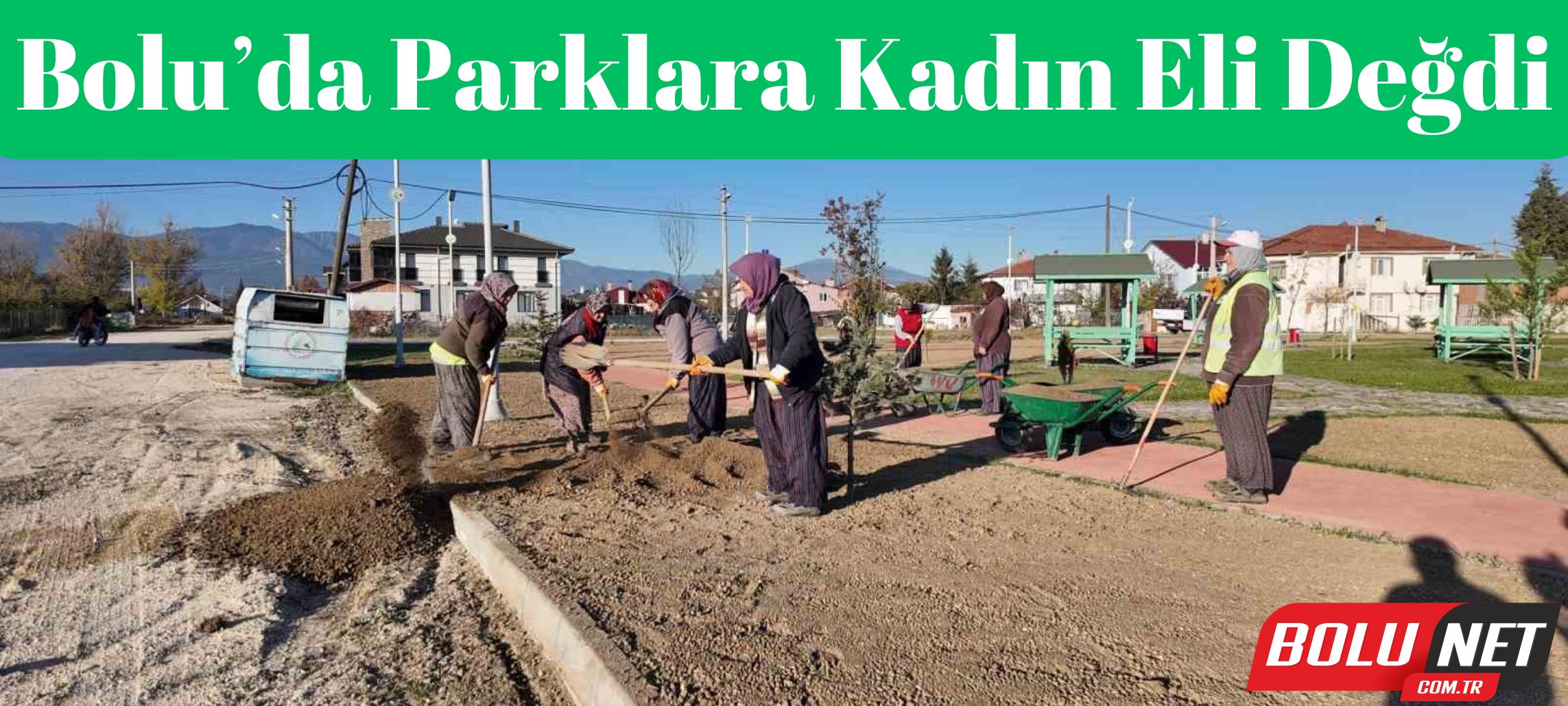 Bolu’da parklara kadın eli değdi...BoluNet