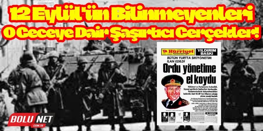 12 Eylül 1980: Türkiye'nin Karanlık Günü, Demokrasinin Sarsıldığı An...BoluNet