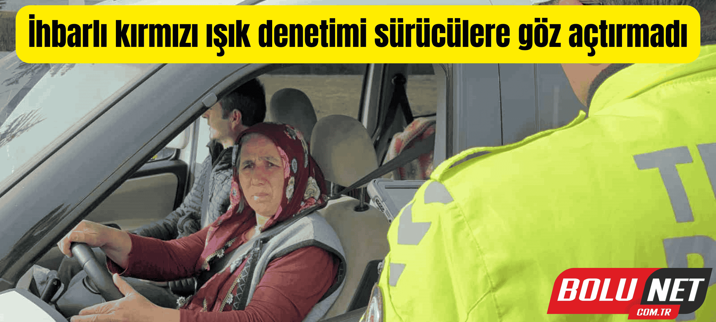 İhbarlı kırmızı ışık denetimi sürücülere göz açtırmadı ...BoluNet