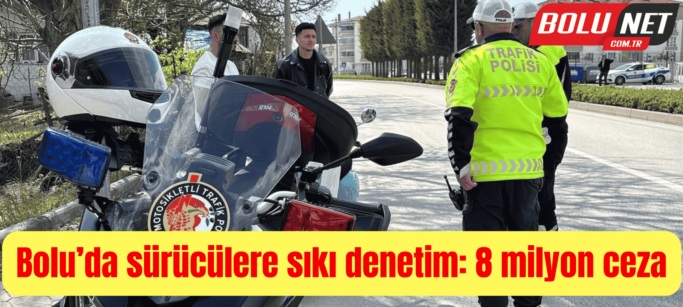 Bolu’da sürücülere sıkı denetim: 8 milyon ceza ...BoluNet