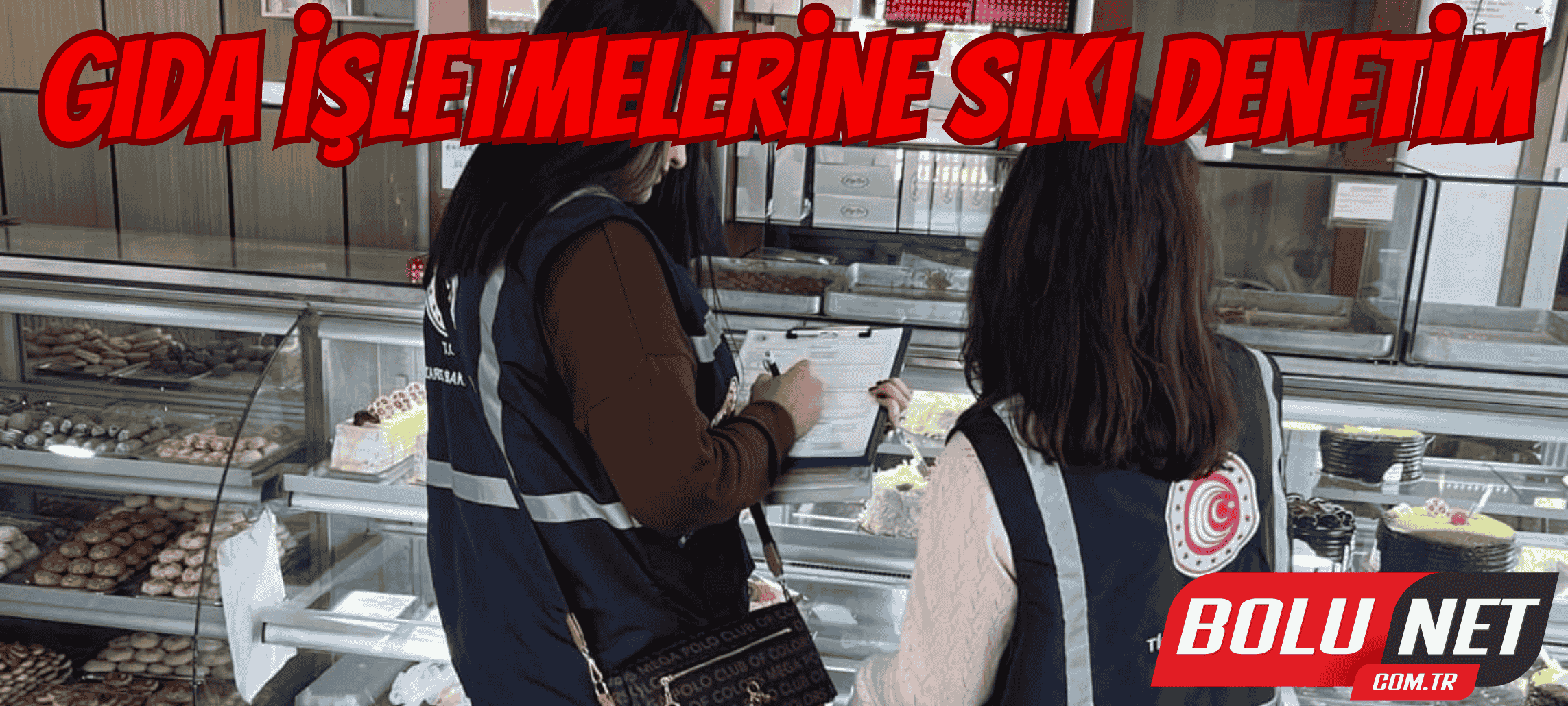 Gıda işletmelerine sıkı denetim ...BoluNet