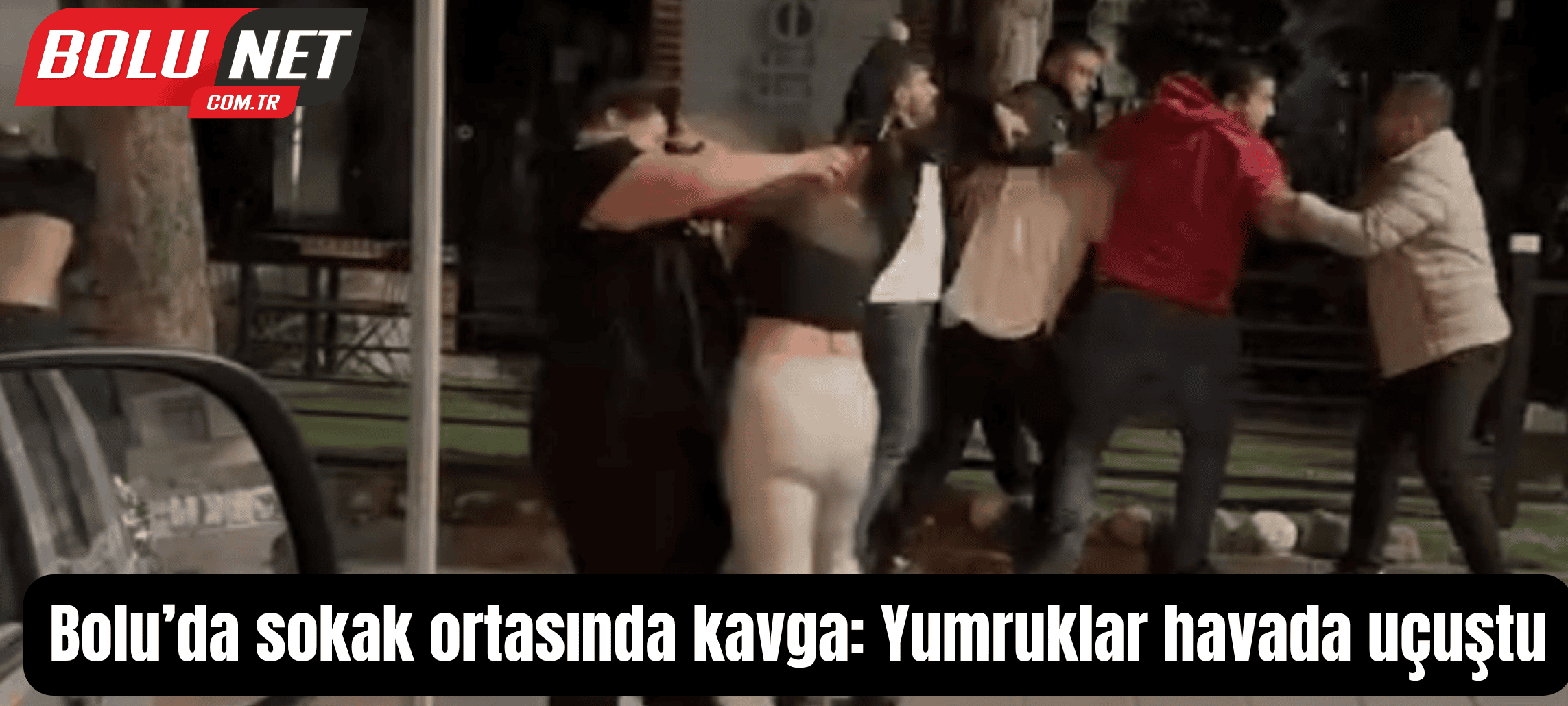 Bolu’da sokak ortasında kavga: Yumruklar havada uçuştu ...BoluNet