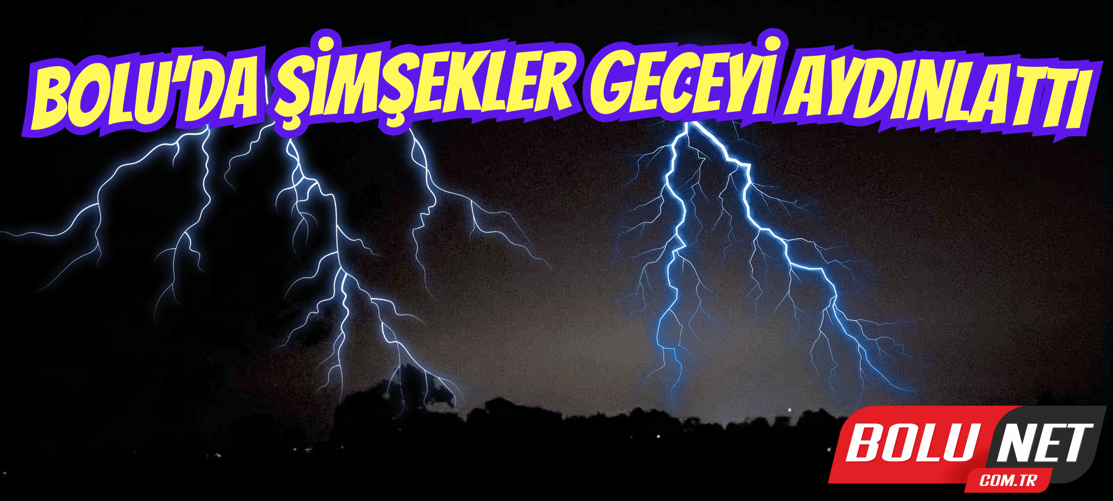 Bolu’da şimşekler geceyi aydınlattı ...BoluNet