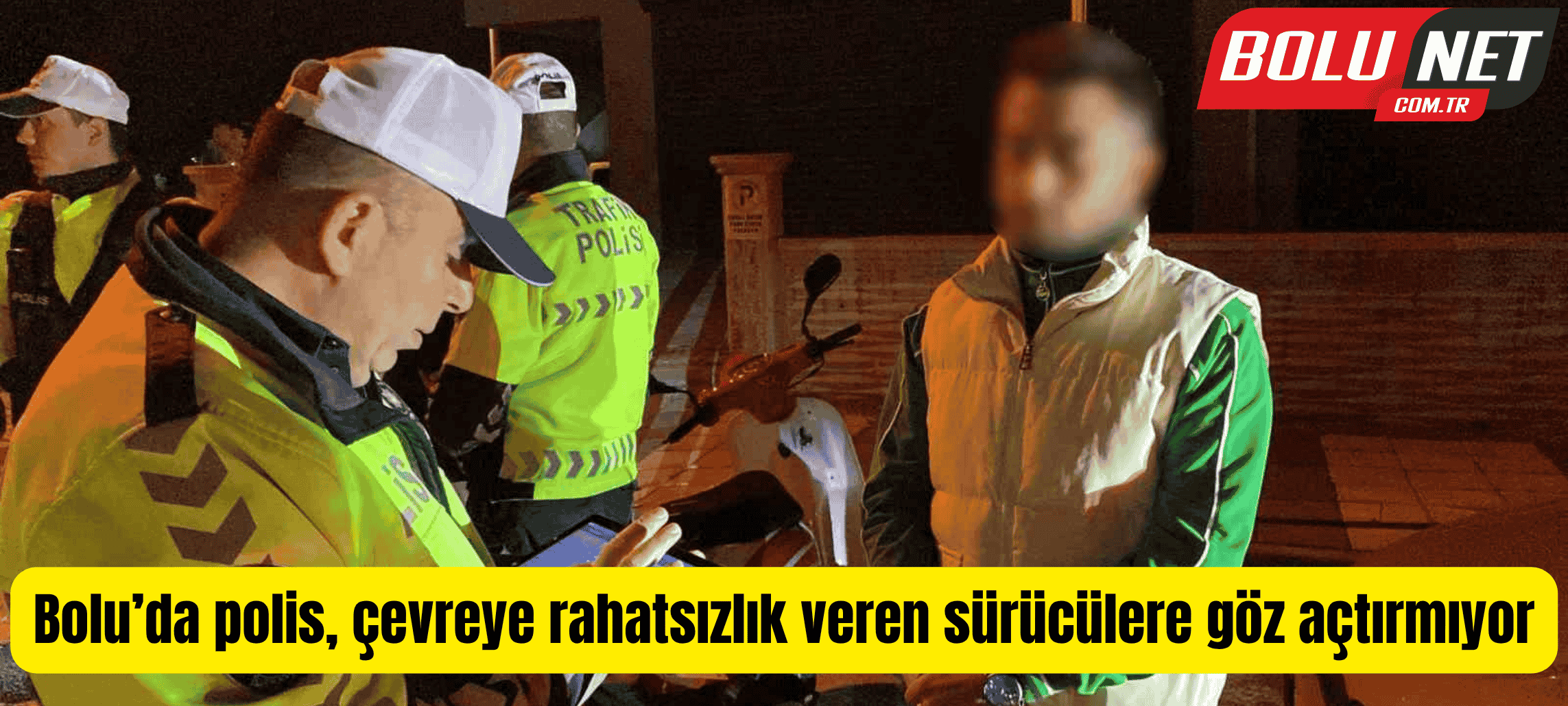 Bolu’da polis, çevreye rahatsızlık veren sürücülere göz açtırmıyor ...BoluNet