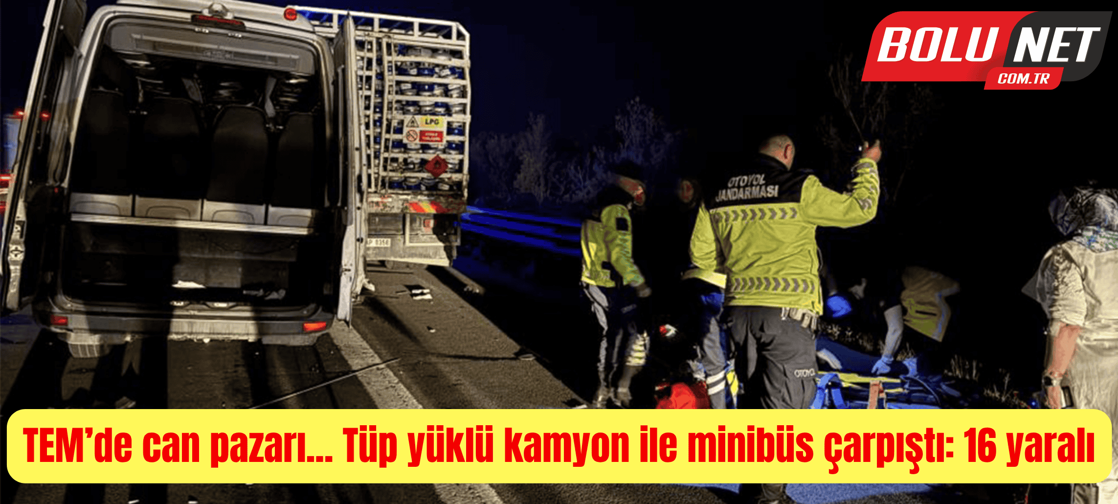 TEM’de can pazarı... Tüp yüklü kamyon ile minibüs çarpıştı: 16 yaralı ...BoluNet