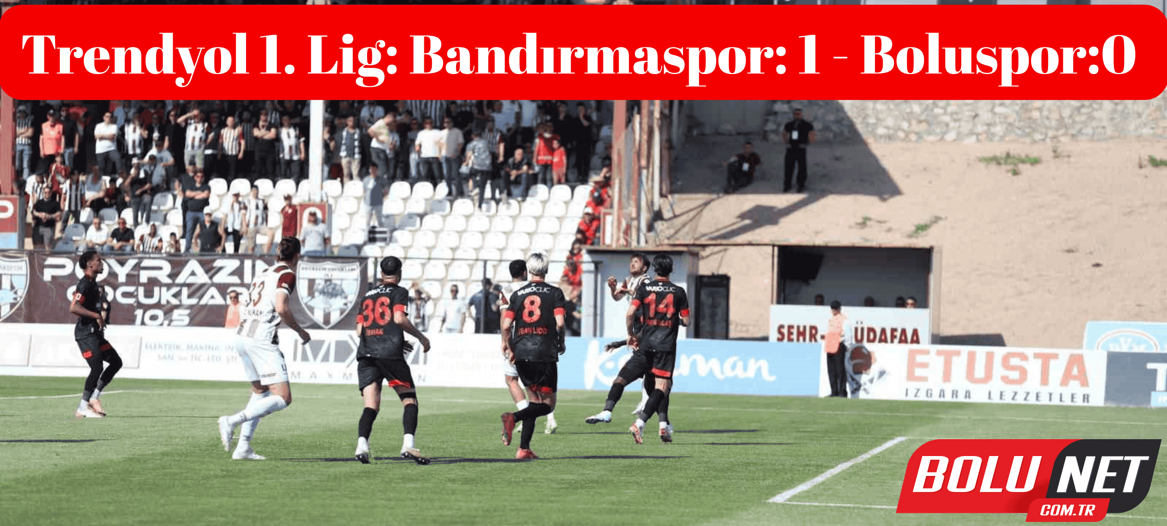 Trendyol 1. Lig: Bandırmaspor: 1 - Boluspor: 0 ...BoluNet