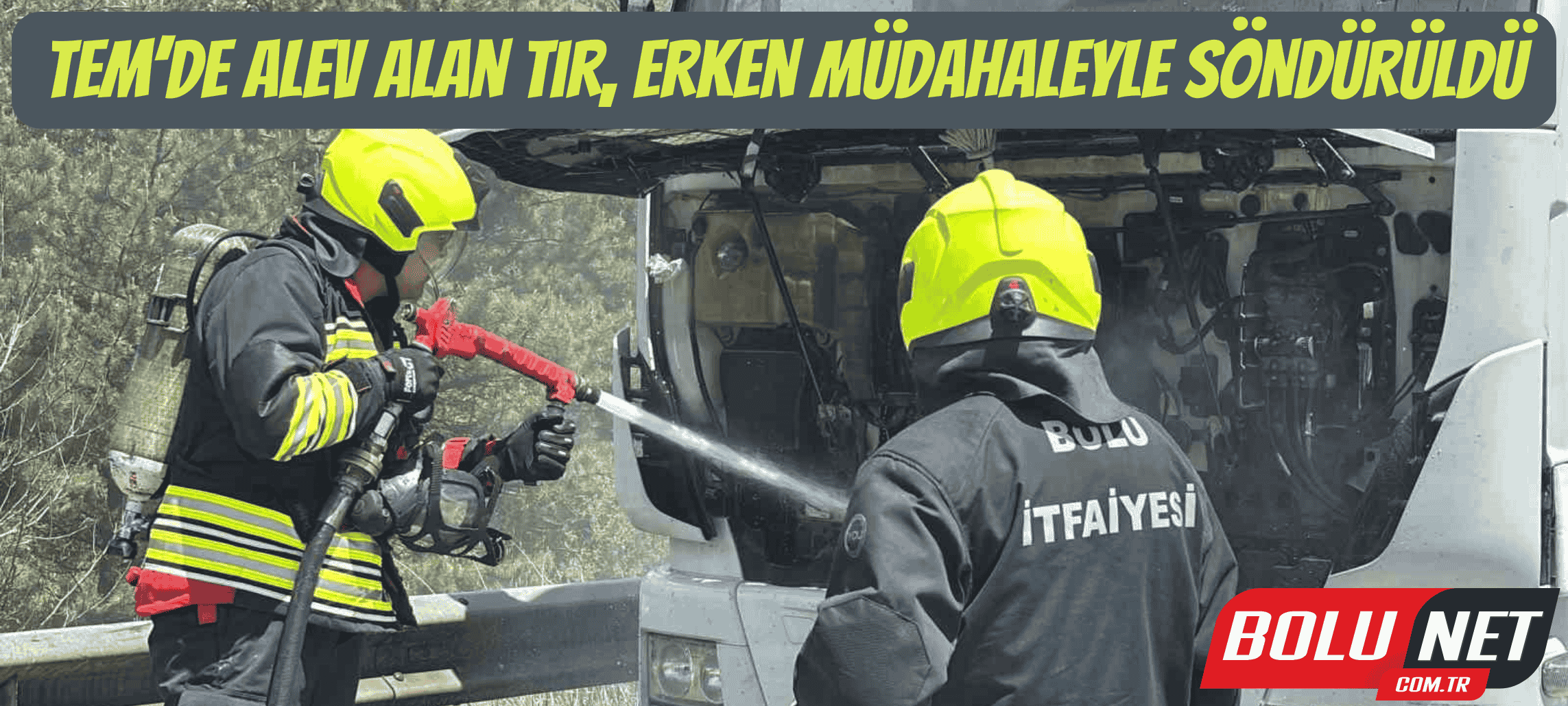 TEM’de alev alan tır, erken müdahaleyle söndürüldü ...Bolunet