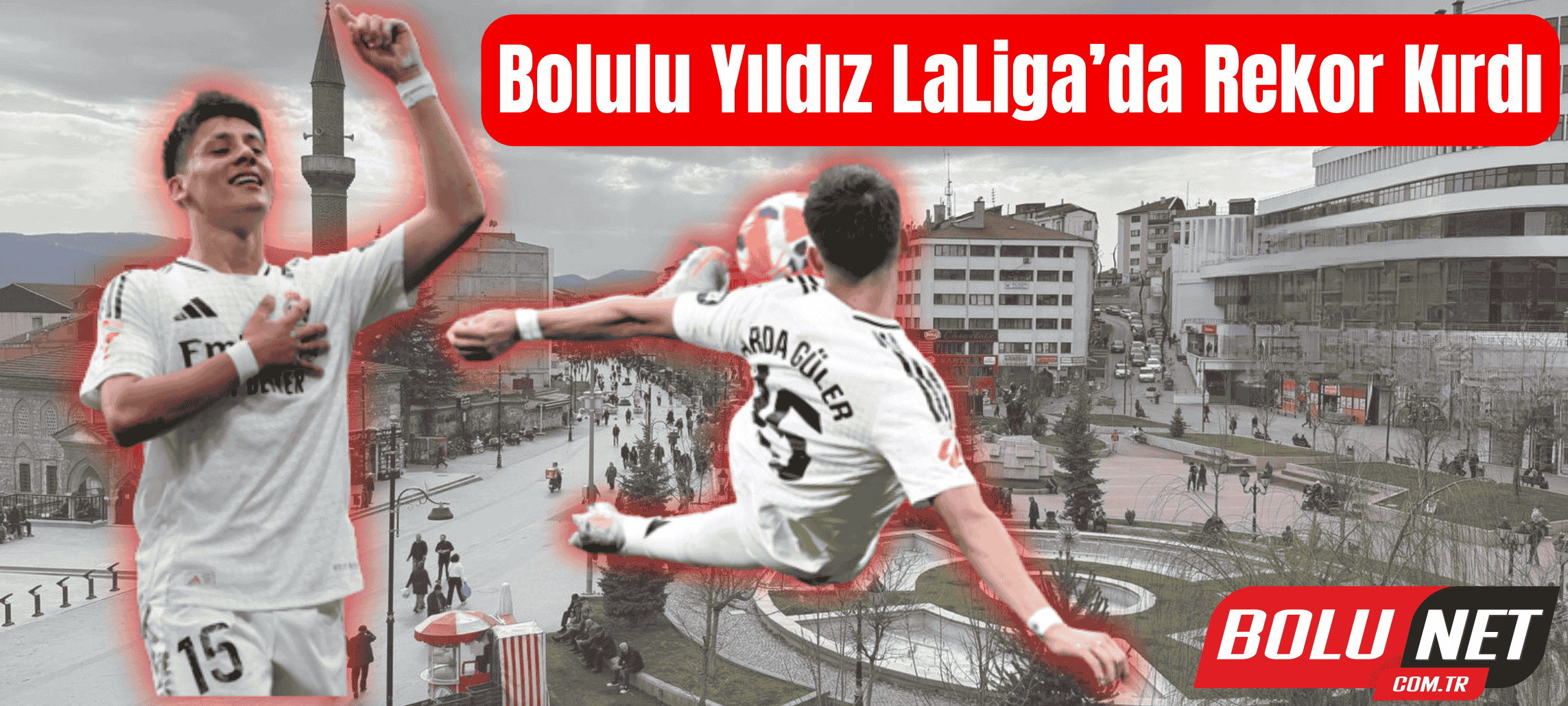 Arda Güler Real Madrid Tarihine Adını Yazdı… BoluNet  