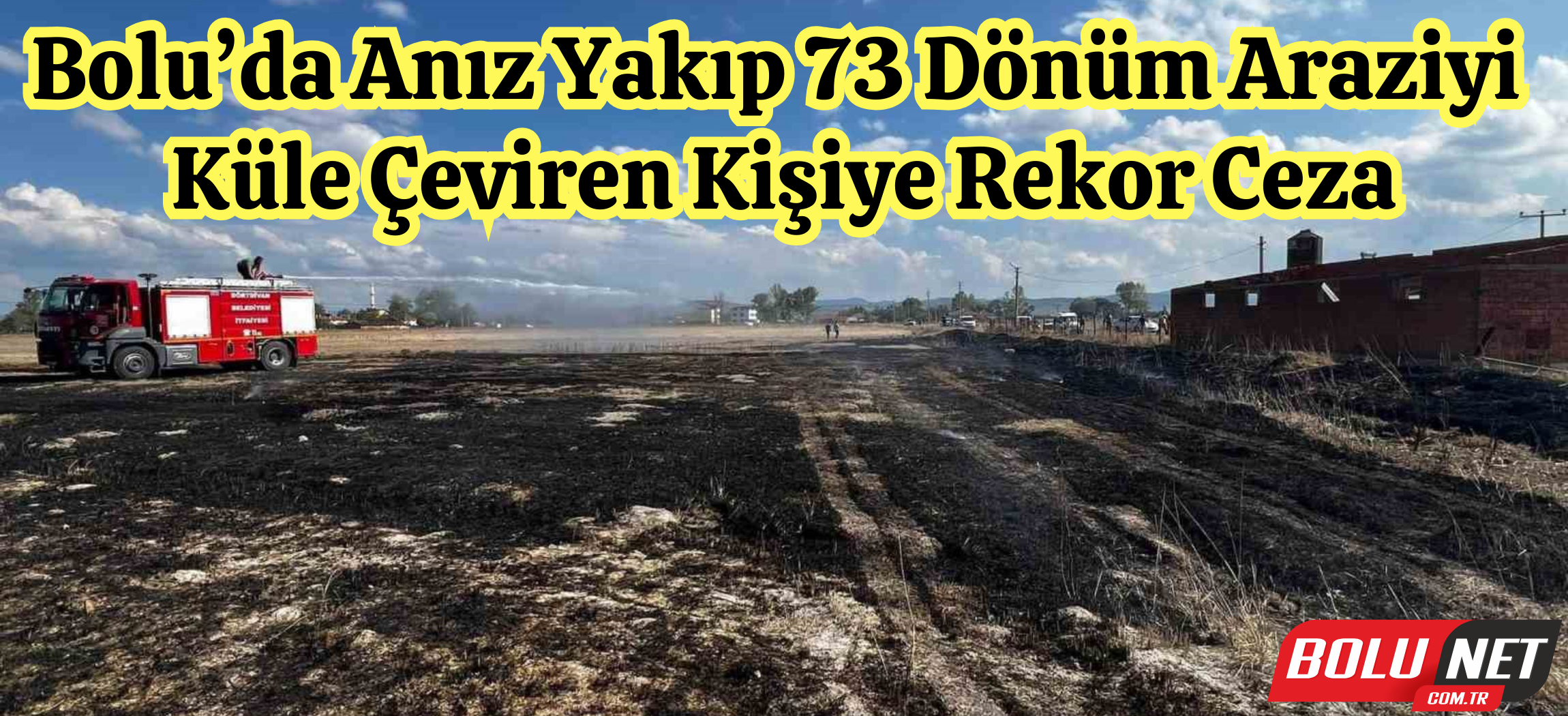 73 dönüm arazinin yanmasına sebep olan kişiye 141 bin lira ceza ...BoluNet