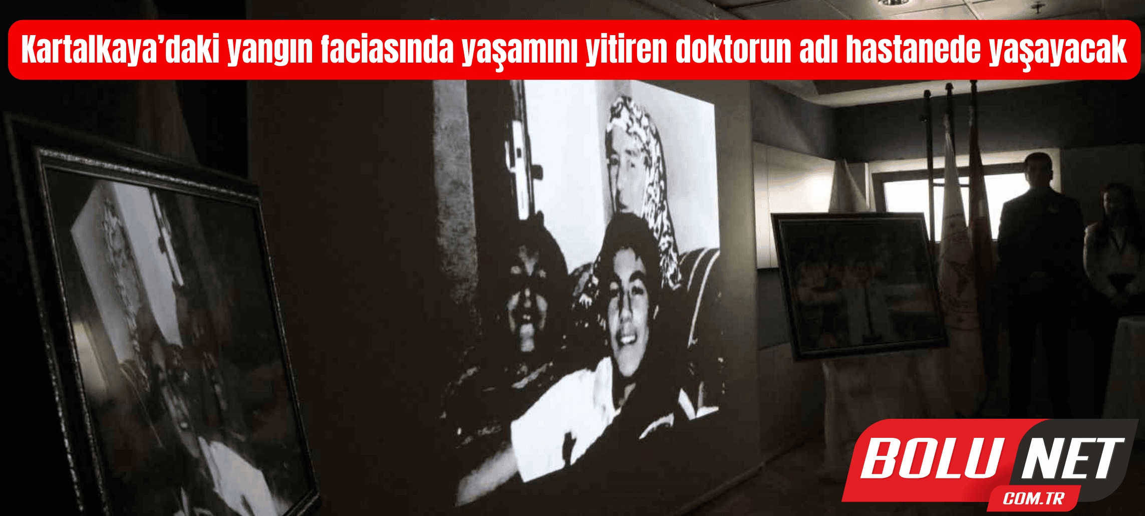Kartalkaya’daki yangın faciasında yaşamını yitiren doktorun adı hastanede yaşayacak ...BoluNet