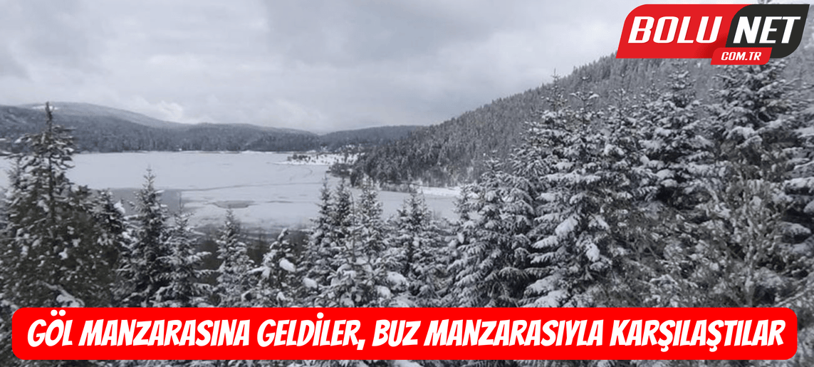 Göl manzarasına geldiler, buz manzarasıyla karşılaştılar ...BoluNet