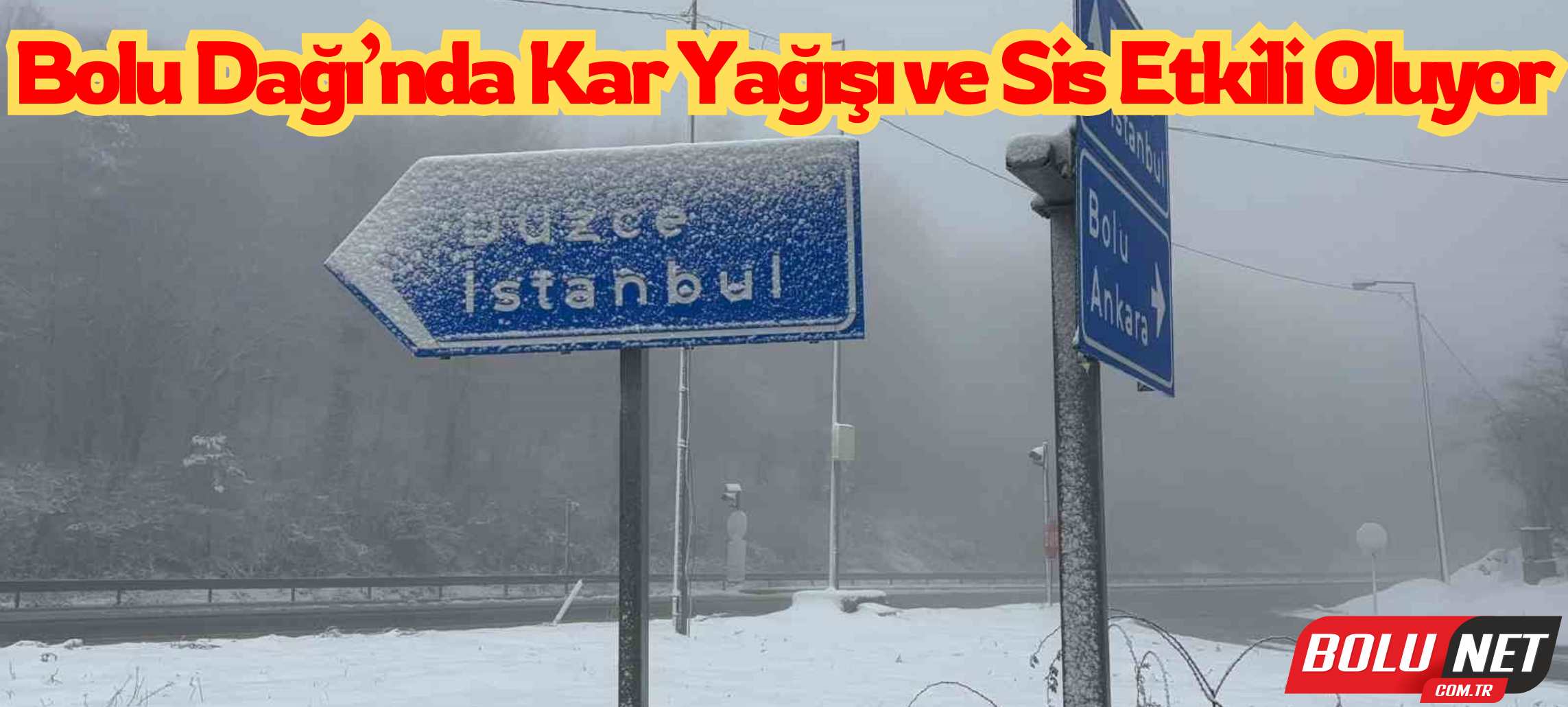 Bolu Dağı’nda kar yağışı ve sis etkili oluyor ...BoluNet