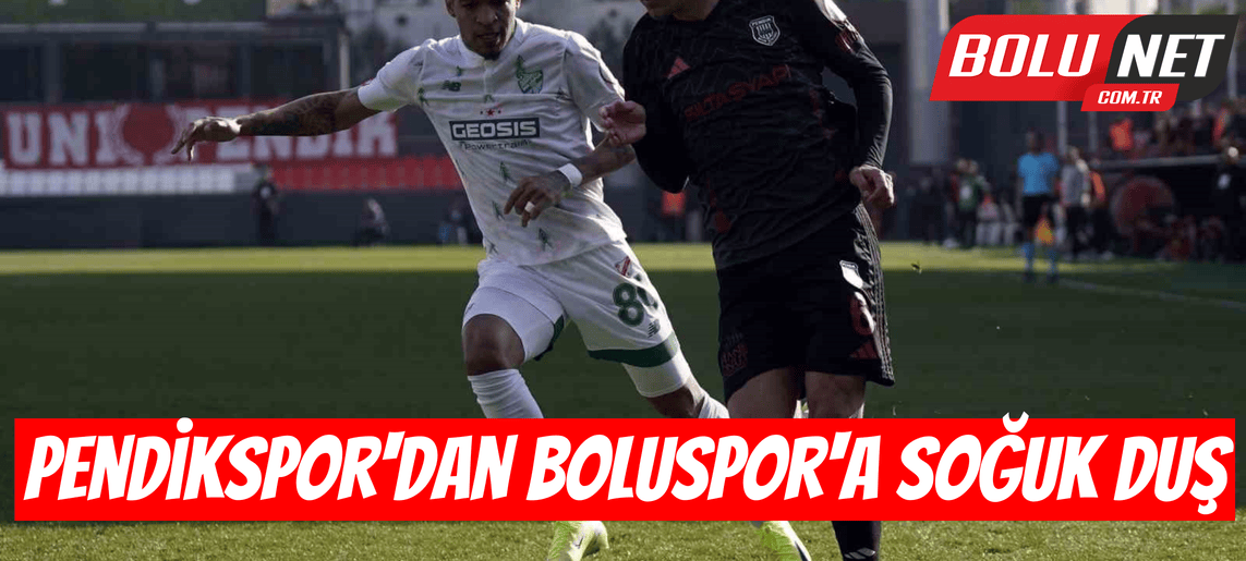 Trendyol 1. Lig: Pendikspor: 1 - Boluspor: 0 ...BoluNet