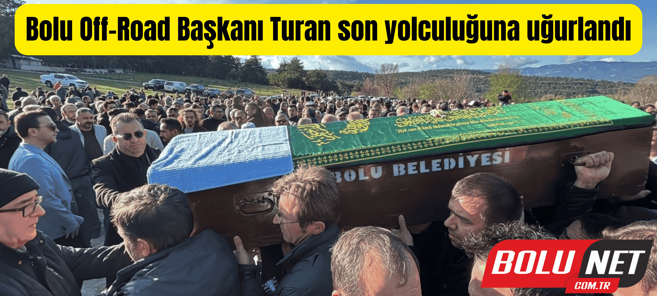 Bolu Off-Road Başkanı Turan son yolculuğuna uğurlandı ...BoluNet