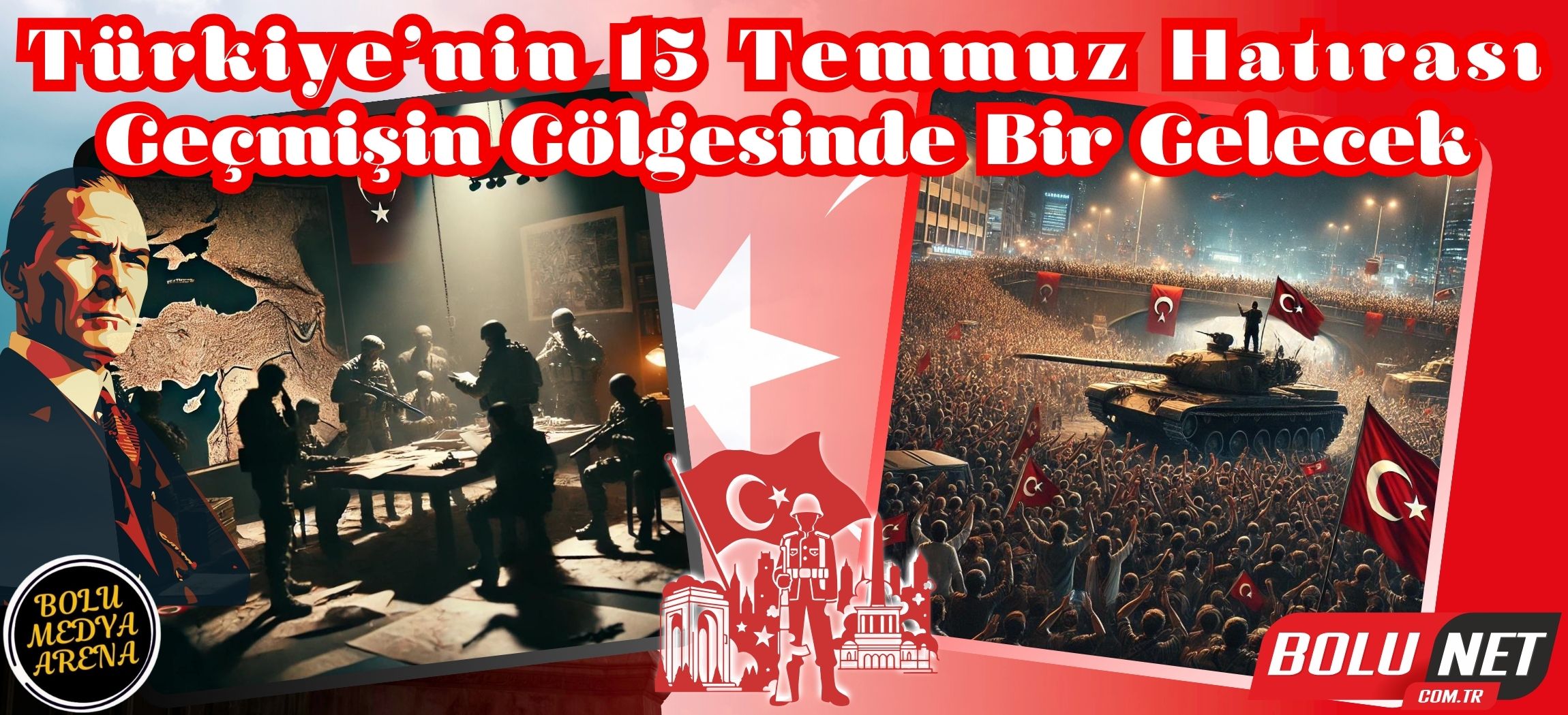 Türkiye'nin 15 Temmuz Güncesi: Unutulmaz Gece ve Sonrası...BoluNet