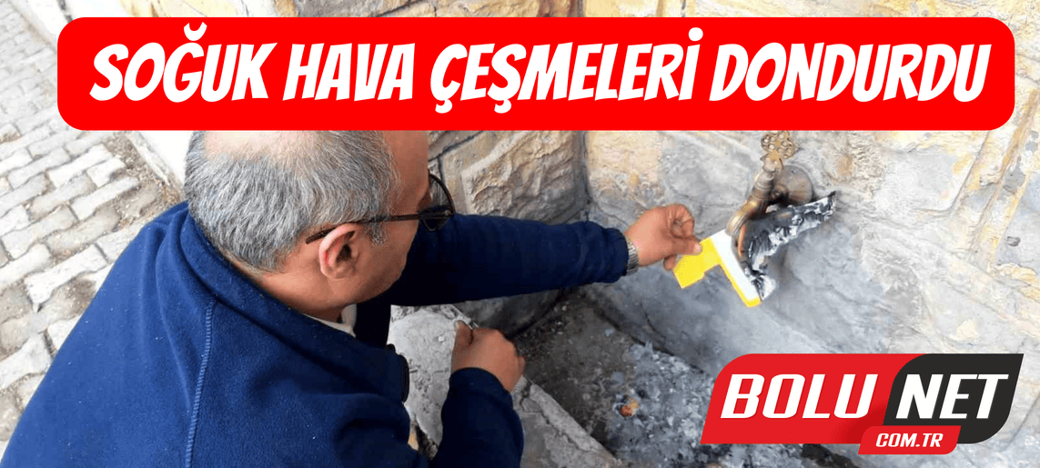 Soğuk hava çeşmeleri dondurdu ...BoluNet