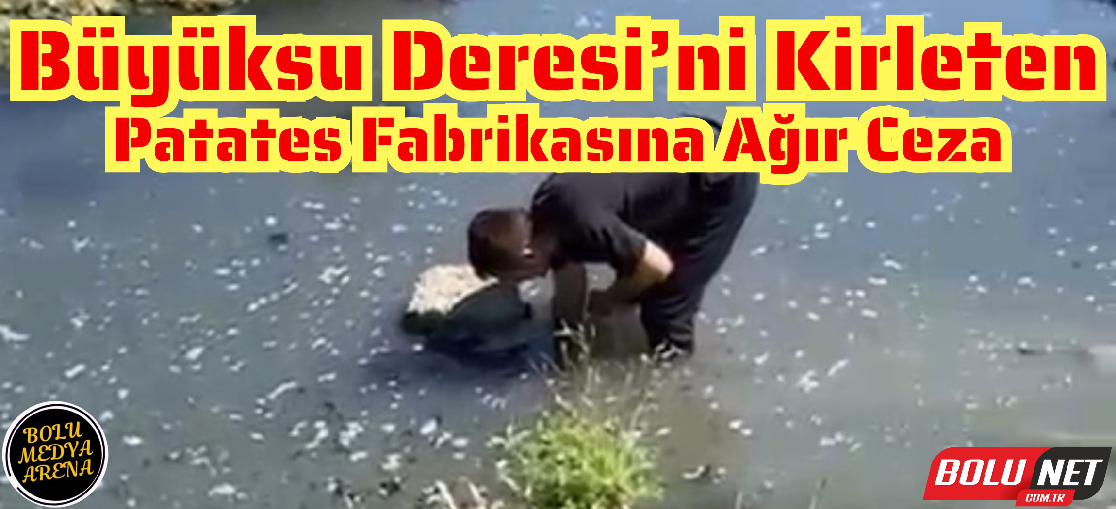 Atık suyunu dereye deşarj eden patates fabrikasına ceza İhlas Haber Ajansı