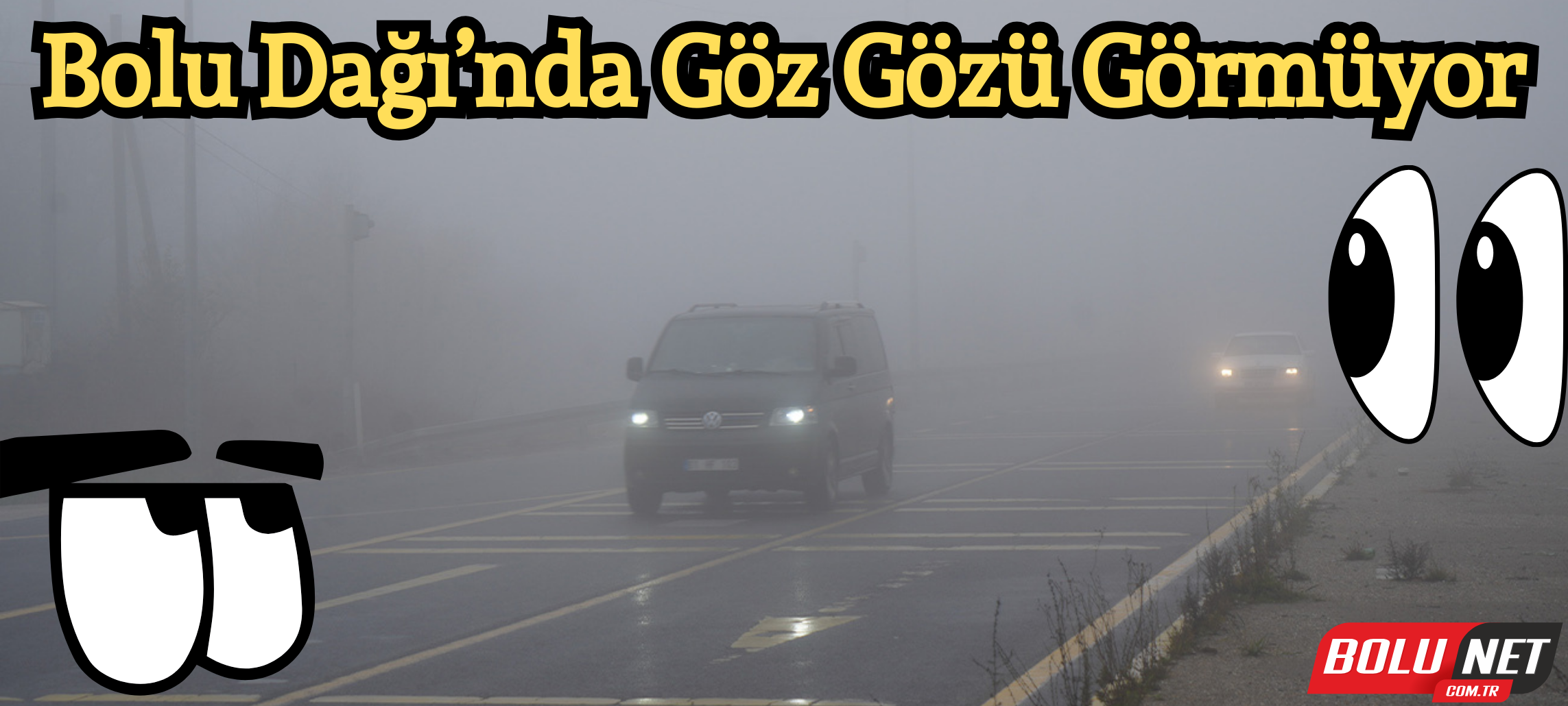 Bolu Dağı’nda göz gözü görmüyor: Görüş mesafesi 20 metre BoluNet