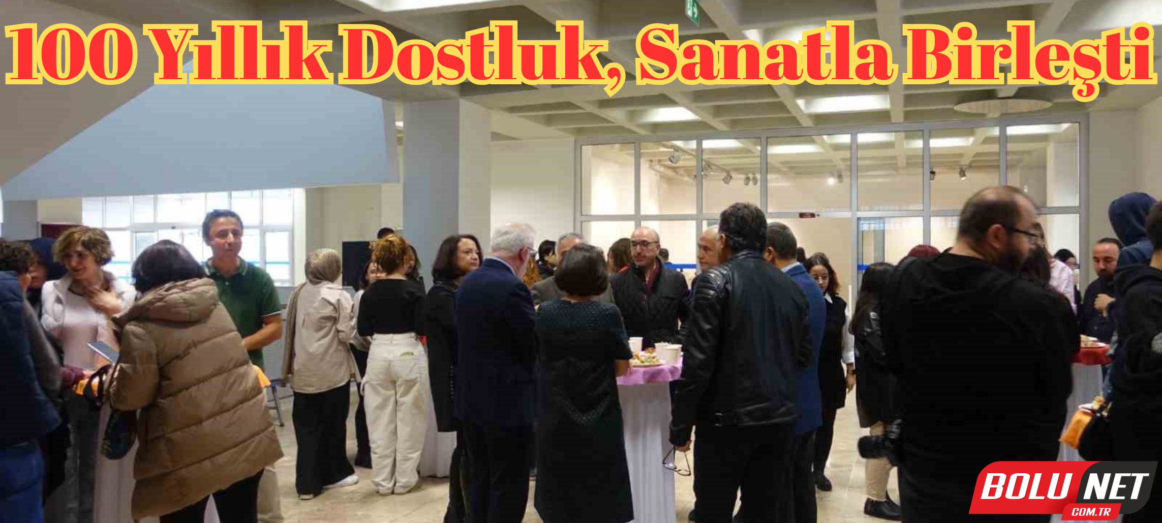 100 yıllık dostluk, sanatla birleşti ...BoluNet