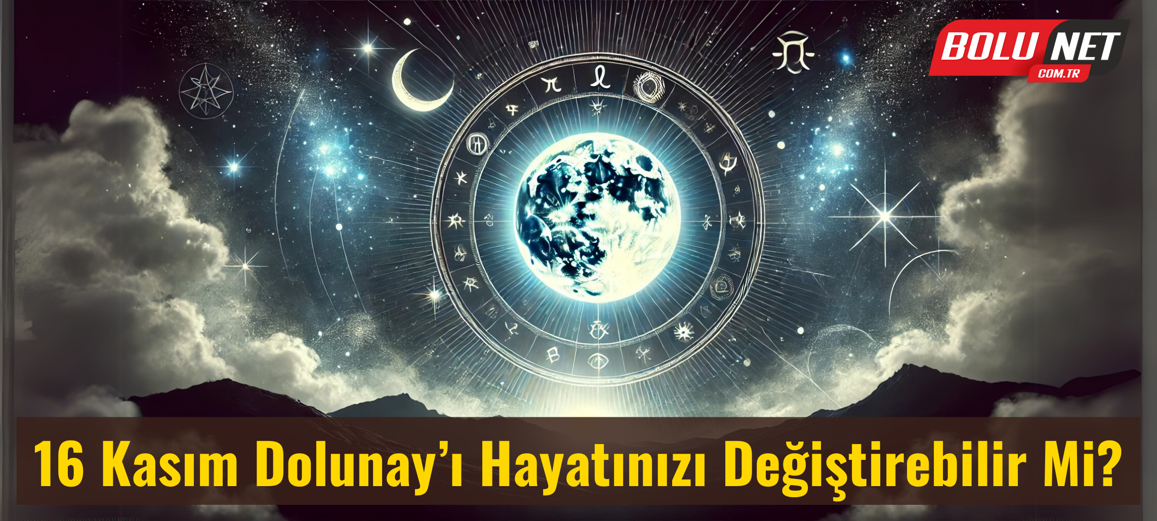 16 Kasım Gecesi Gökyüzünde Neler Olacak? Dolunay Maddi ve Manevi Hayatınıza Nasıl Dokunacak?... BoluNet