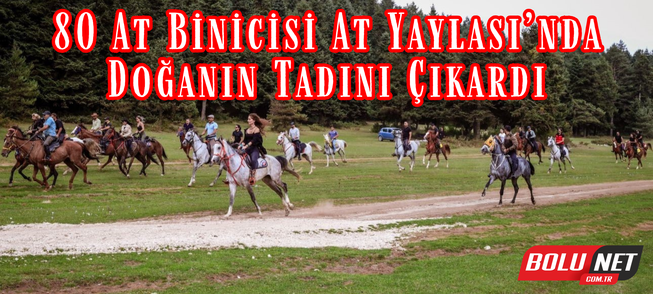 80 at binicisi At Yaylası’nda doğanın tadını çıkardı ...BoluNet