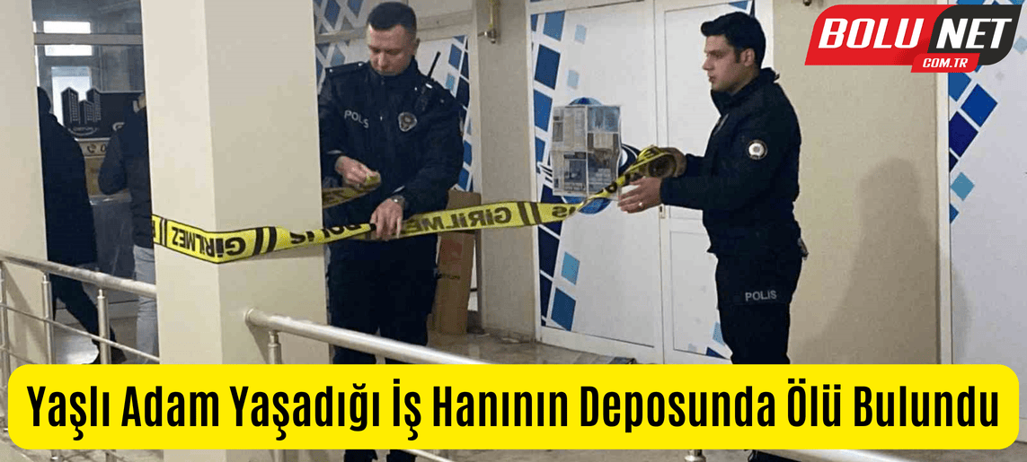 Yaşlı adam yaşadığı iş hanının deposunda ölü bulundu ...BoluNet