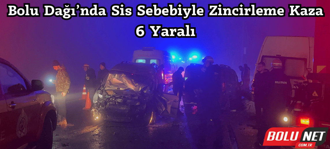 Bolu Dağı’nda sis sebebiyle zincirleme kaza: 6 yaralı ...BoluNet