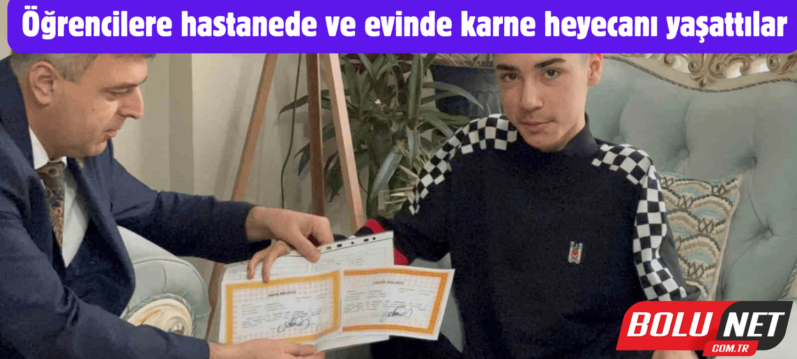 Öğrencilere hastanede ve evinde karne heyecanı yaşattılar ...BoluNet