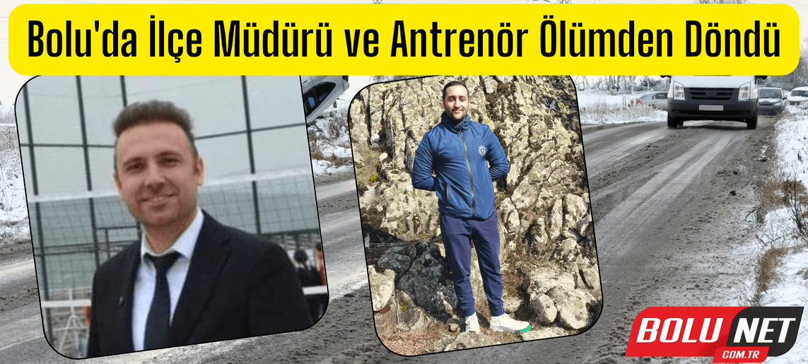 Bolu’da ilçe müdürü ve antrenör ölümden döndü ...BoluNet