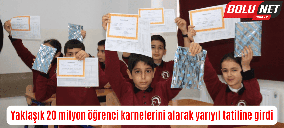 Yaklaşık 20 milyon öğrenci karnelerini alarak yarıyıl tatiline girdi...BoluNet