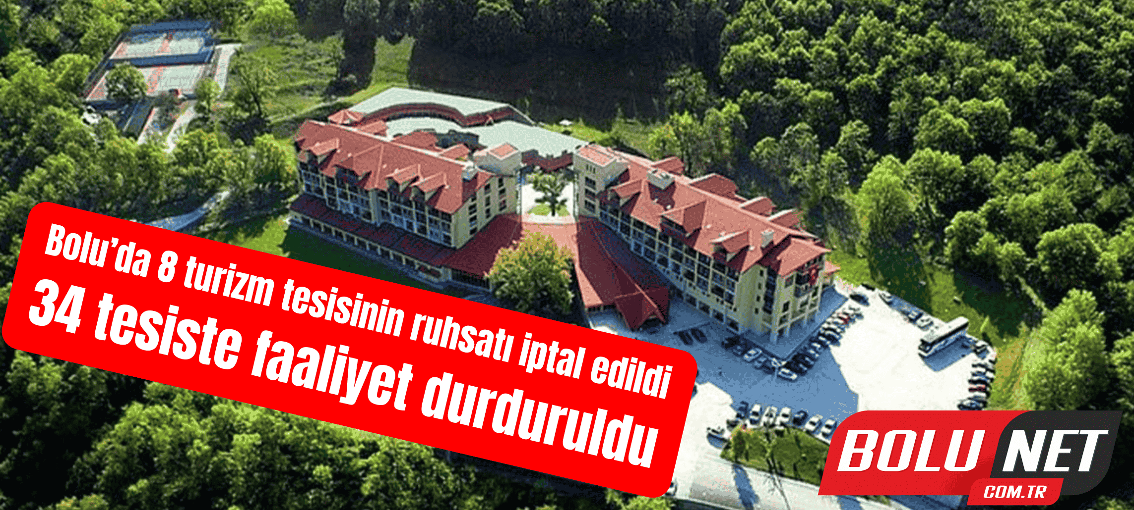 Bolu’da 8 turizm tesisinin ruhsatı iptal edildi, 34 tesiste faaliyet durduruldu ...BoluNet