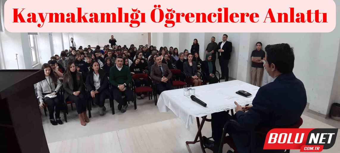 Kaymakamlığı öğrencilere anlattı...BoluNet