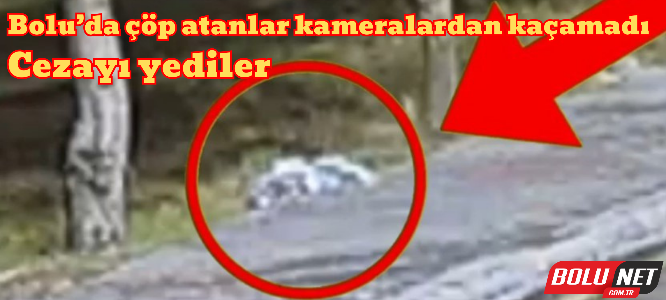 Bolu’da çöp atanlar kameralardan kaçamadı: Cezayı yediler...BoluNet