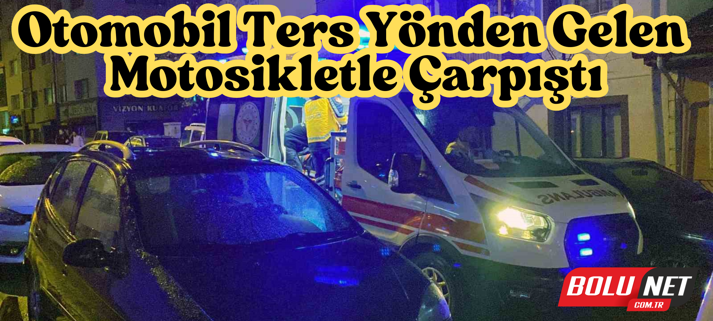 Otomobil ters yönden gelen motosikletle çarpıştı: 2 yaralı ...BoluNet