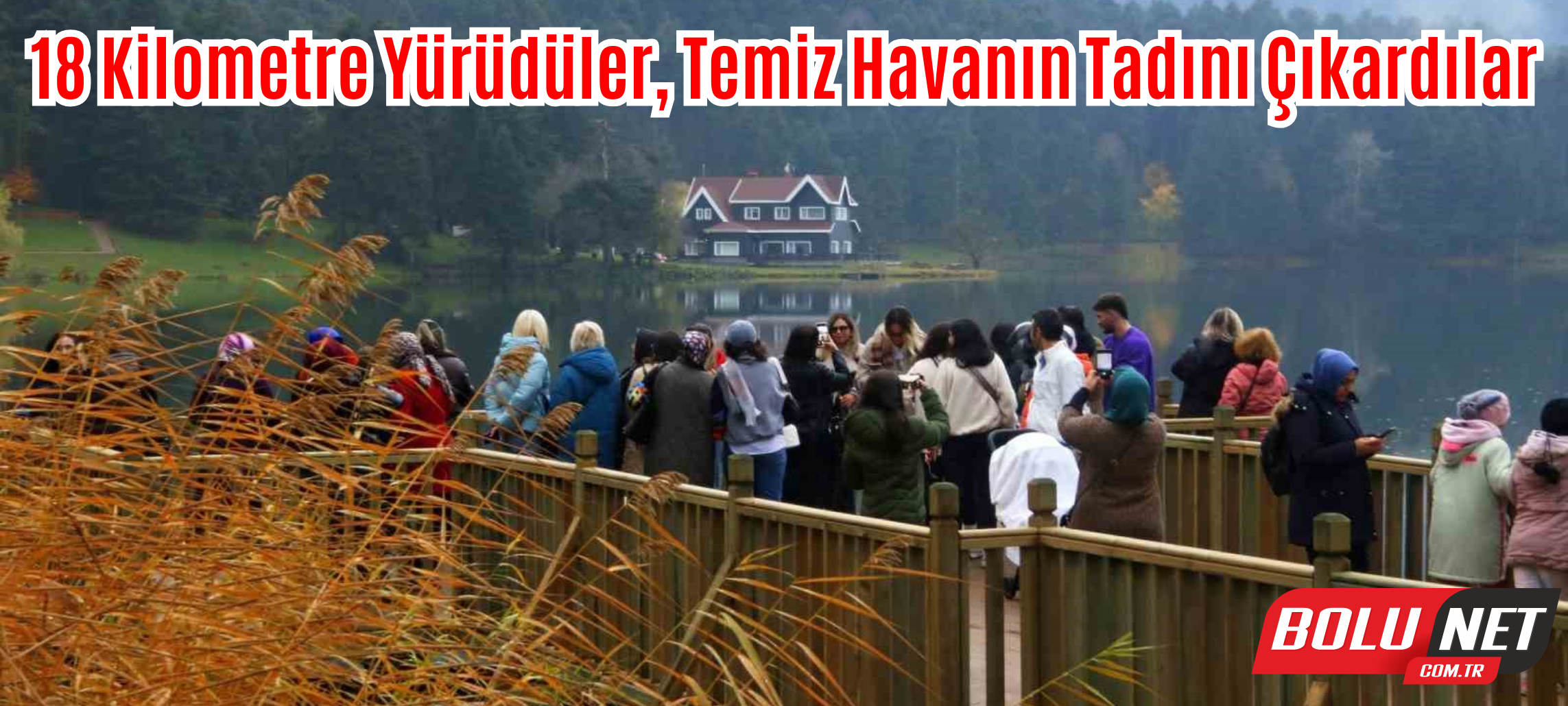 18 kilometre yürüdüler, temiz havanın tadını çıkardılar ...BoluNet