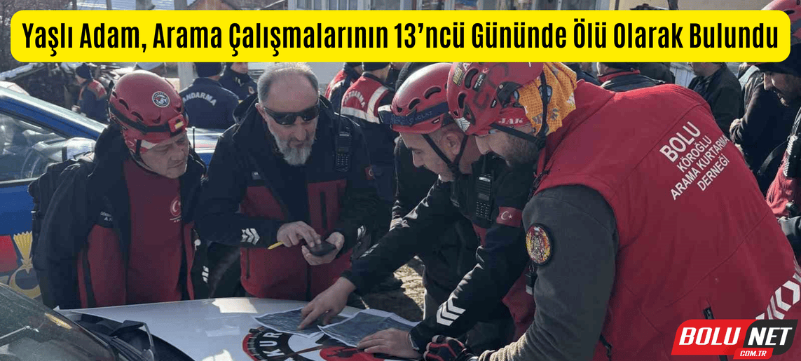 Yaşlı adam, arama çalışmalarının 13’ncü gününde ölü olarak bulundu ...BoluNet