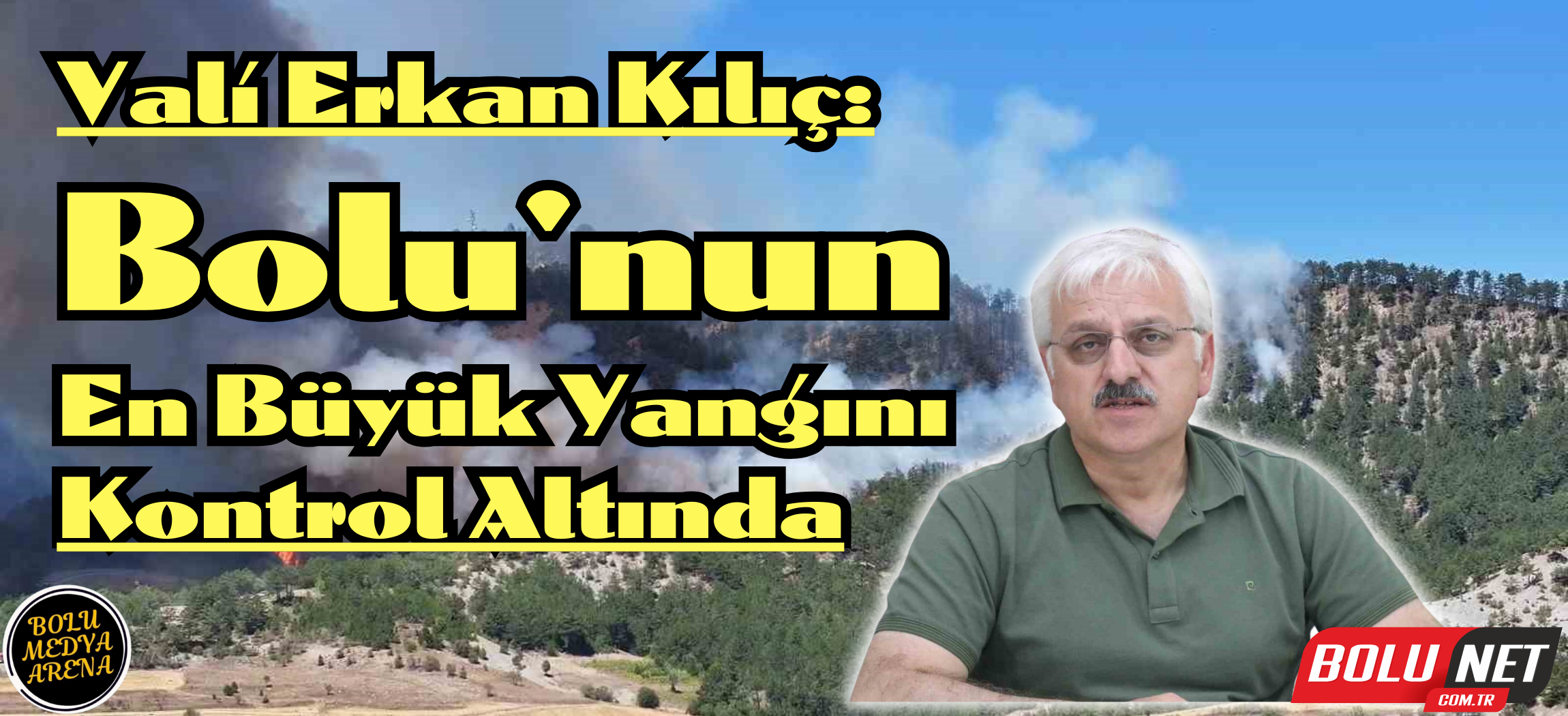 Vali Erkan Kılıç: “Bolu tarihinin en büyük yangını” ...BoluNet