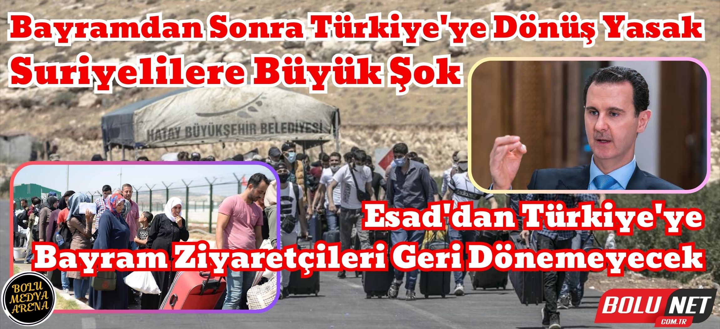 Türkiye-Suriye Gerginliği: Esad'dan Sığınmacılara Geri Dönüş Yasağı...BoluNet