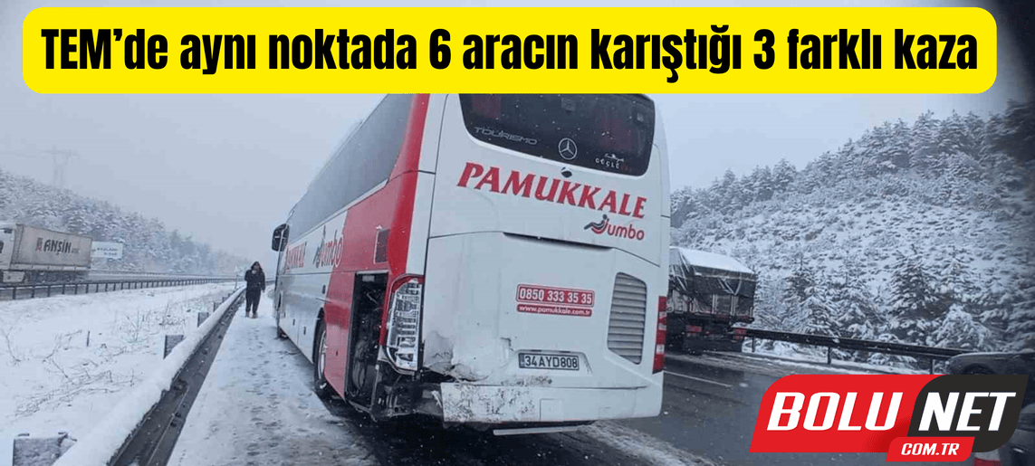 TEM’de aynı noktada 6 aracın karıştığı 3 farklı kaza: 1 yaralı ...BoluNet