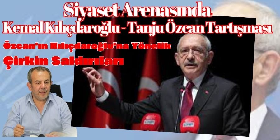 Kılıçdaroğlu ve Özcan Arasında Sert Polemik: İktidar Değişikliği ve Siyaset Ahlakı Tartışılıyor