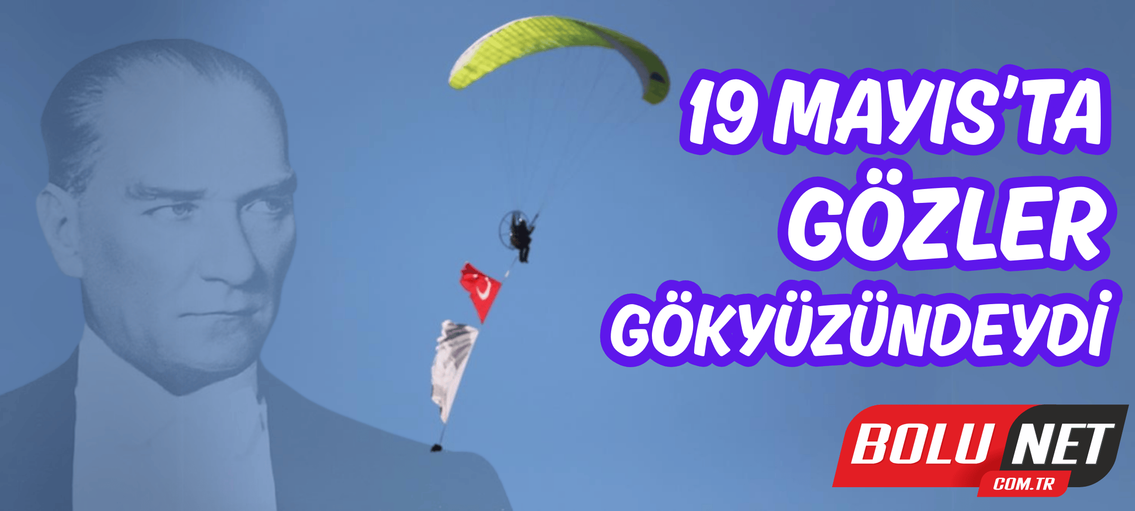 19 Mayıs’ta gözler gökyüzündeydi ...BoluNet