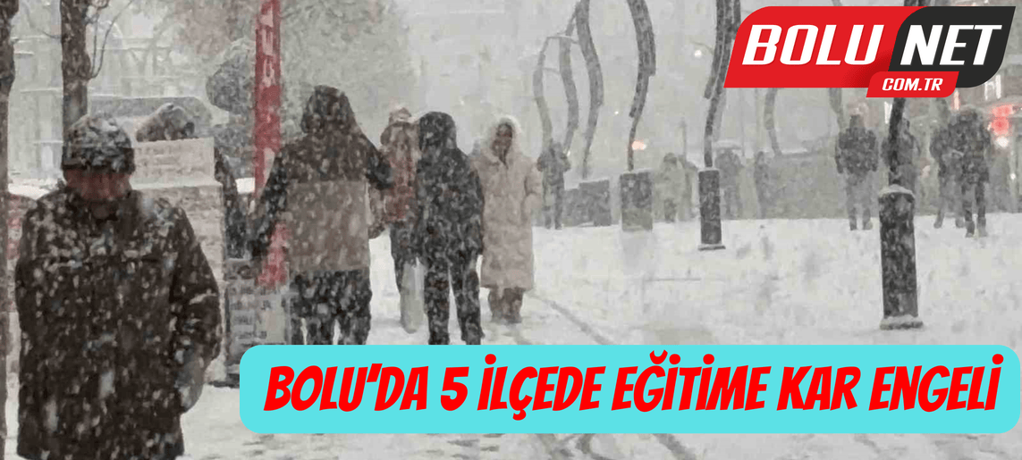 Bolu’da 5 ilçede eğitime kar engeli ...BoluNet